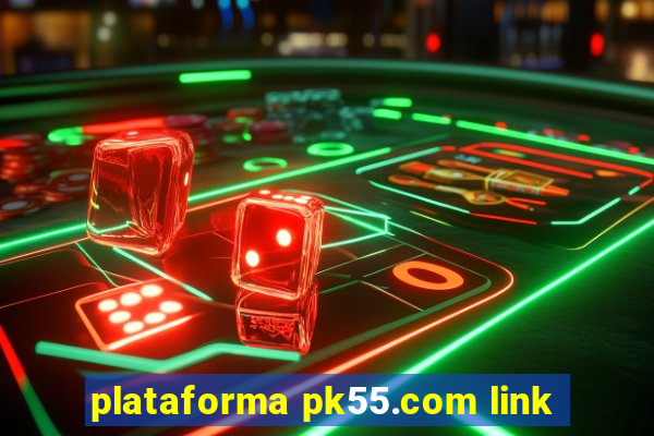 plataforma pk55.com link